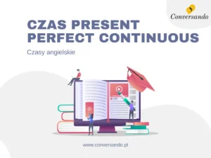 czas present perfect continuous